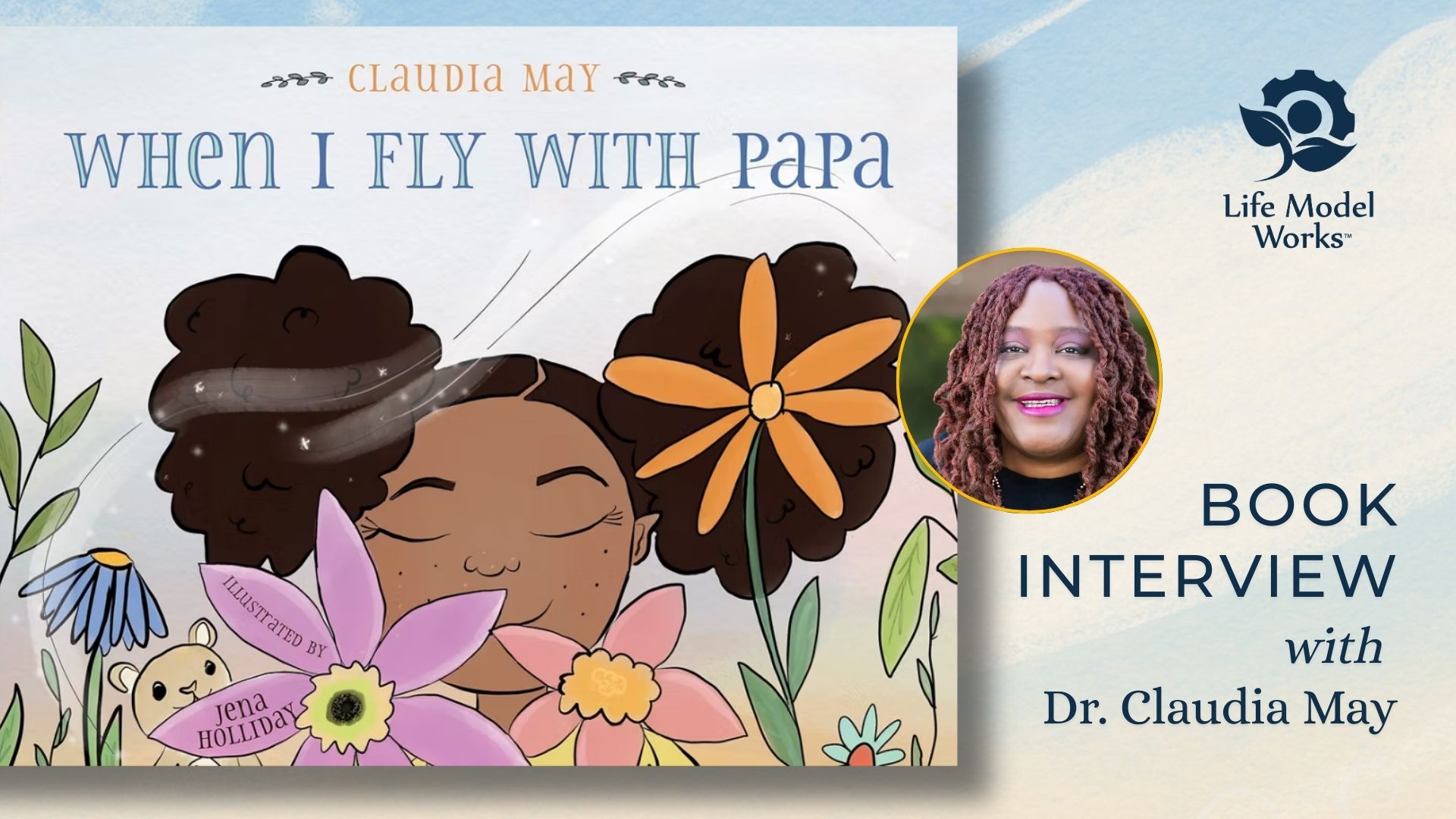 When I Fly With Papa - Book Interview with Dr. Claudia May