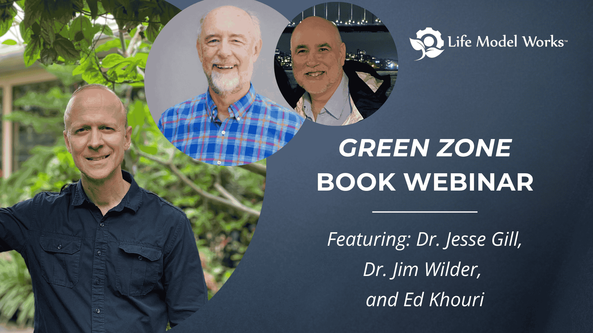Green Zone Book Webinar with Dr. Jesse Gill, Dr. Jim Wilder, and Ed Khouri